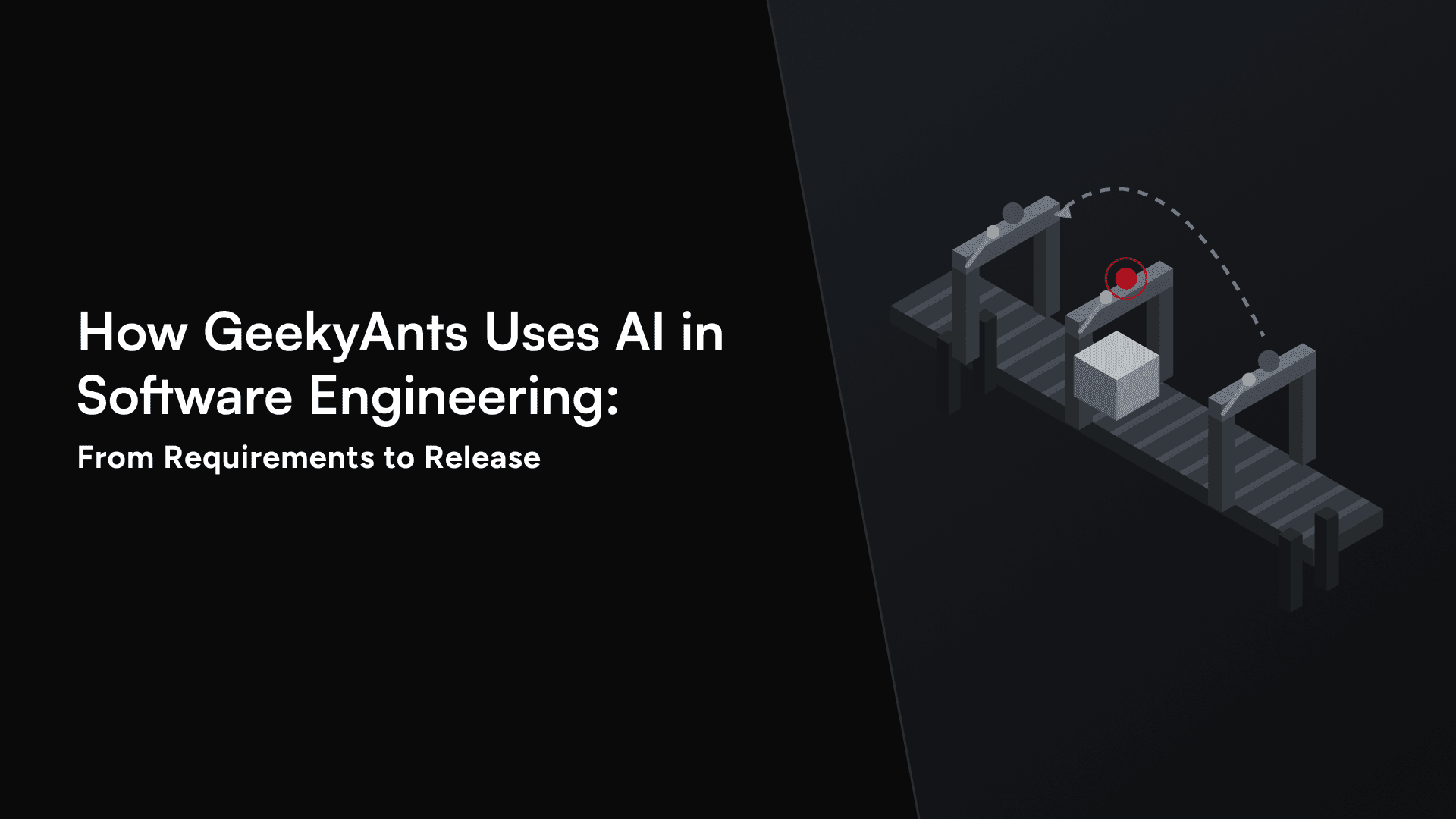 How GeekyAnts Uses AI in Software Engineering: From Requirements to Release