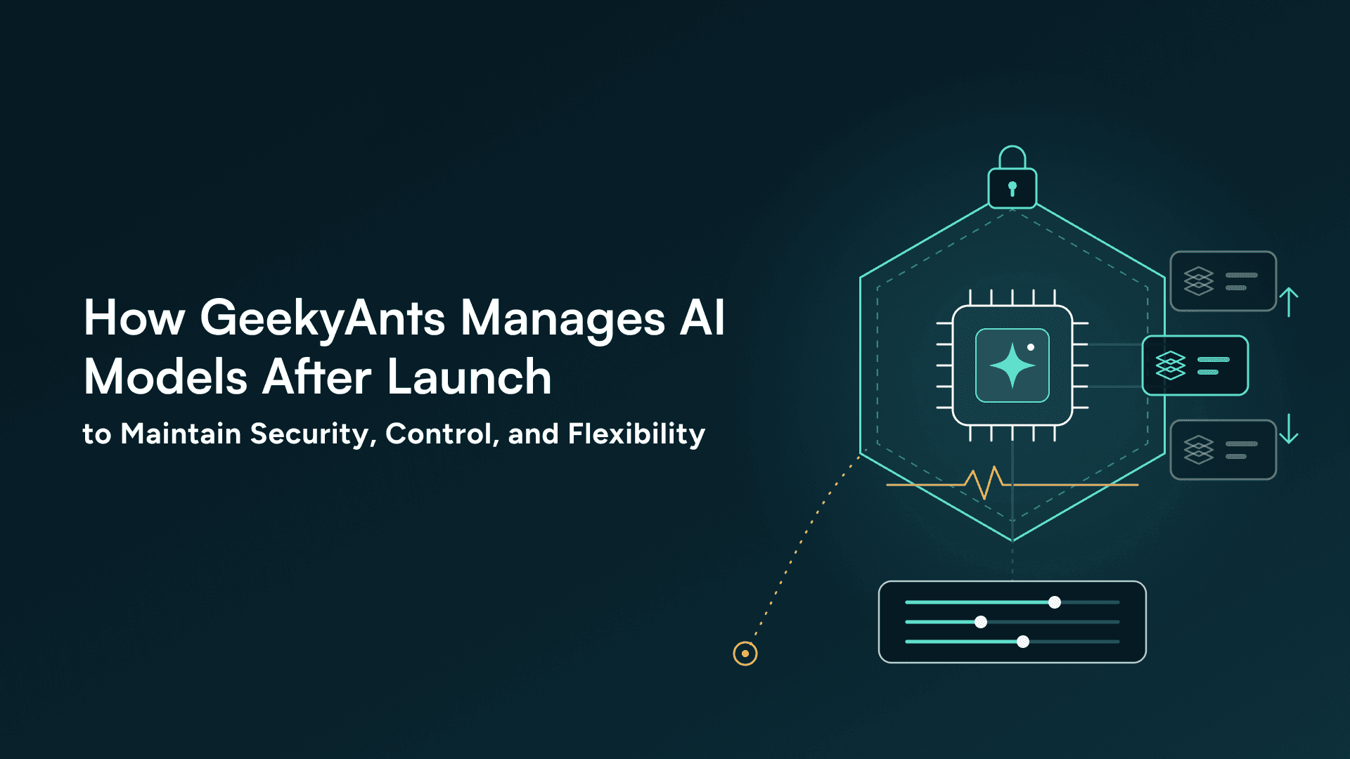 How GeekyAnts Manages AI Models After Launch to Maintain Security, Control, and Flexibility