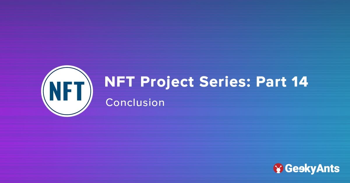 NFT Project Series Part 14: Conclusion