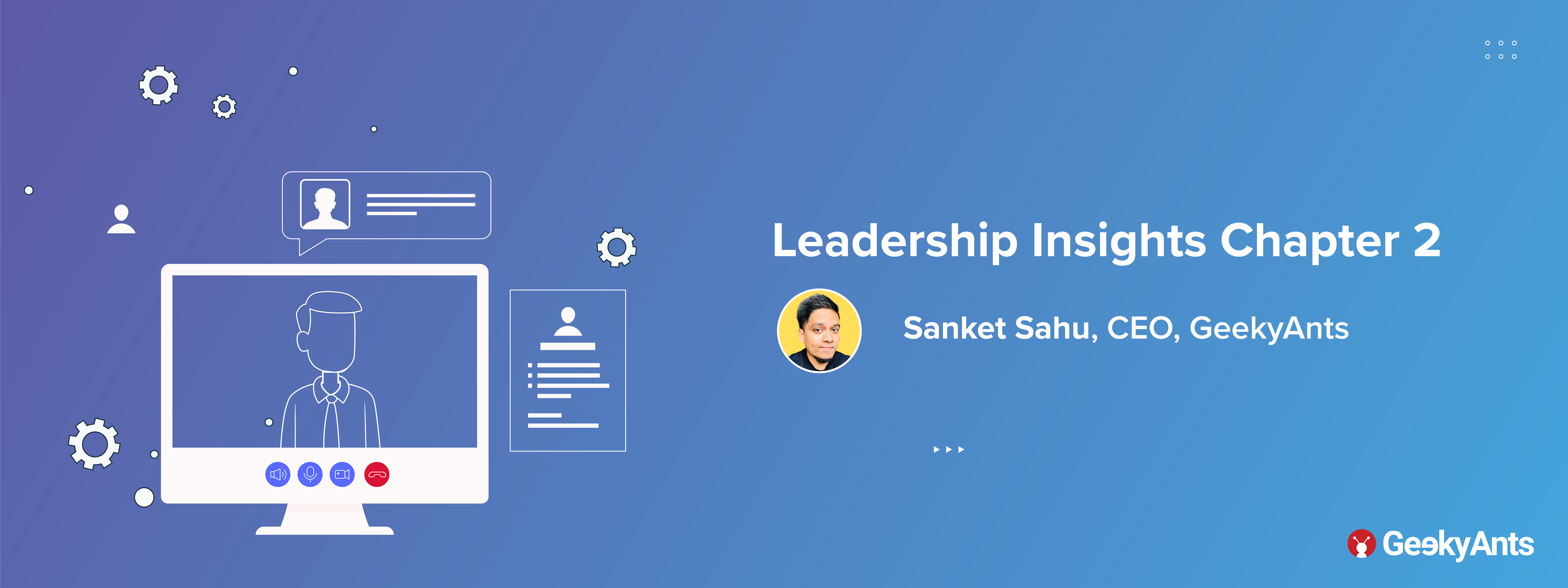 Leadership Insights Chapter 2: Sanket Sahu, CEO, GeekyAnts