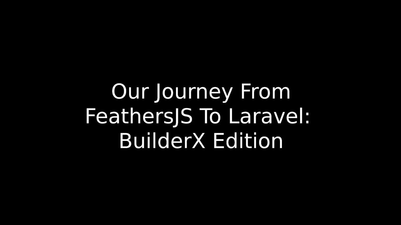 Journey from FeathersJS To Laravel: BuilderX Edition.