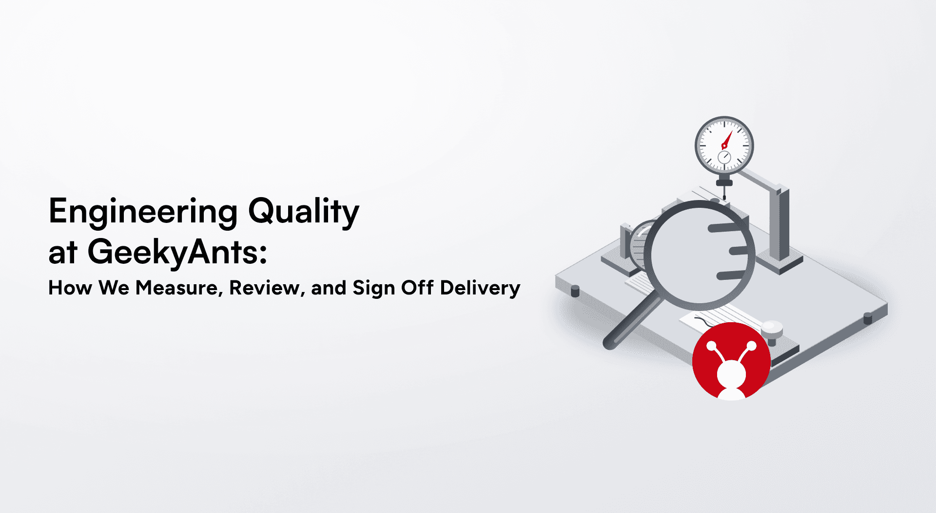 Engineering Quality at GeekyAnts: How We Measure, Review, and Sign Off Delivery