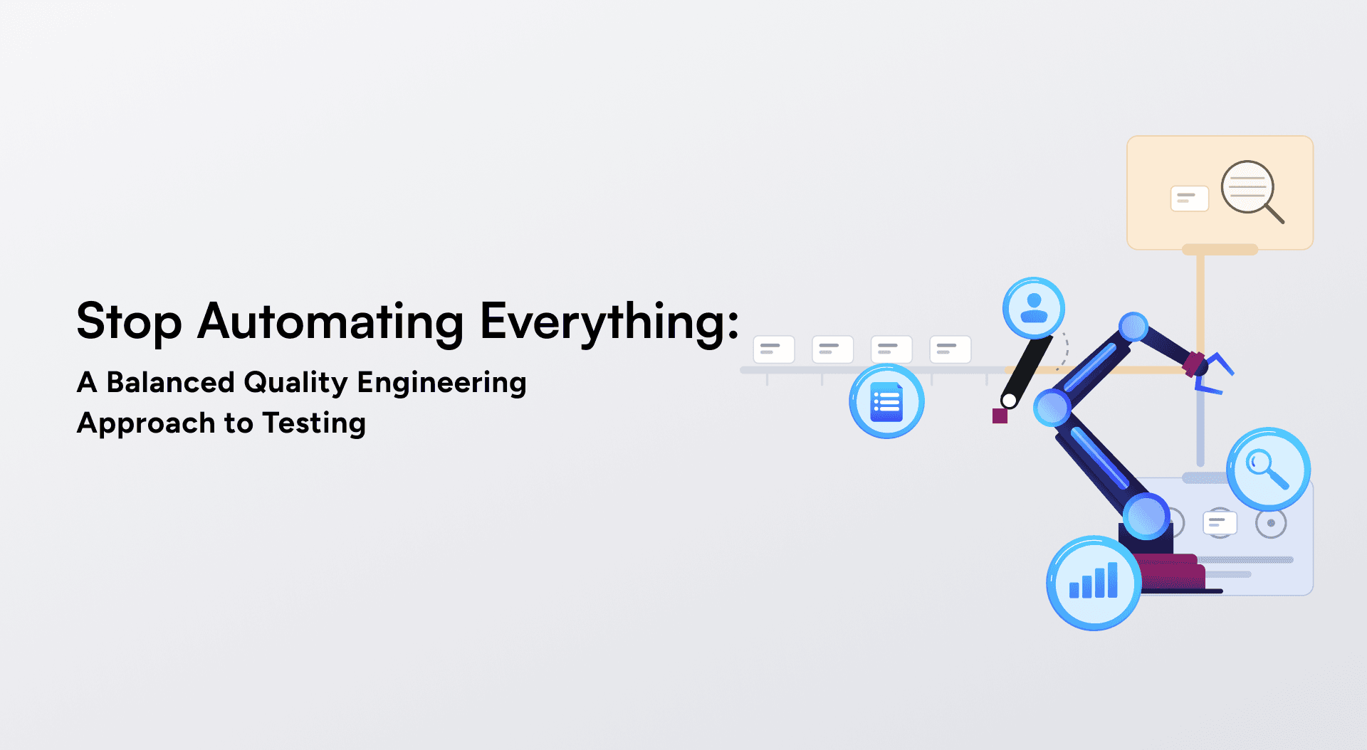 Stop Automating Everything: A Balanced Quality Engineering Approach to Testing