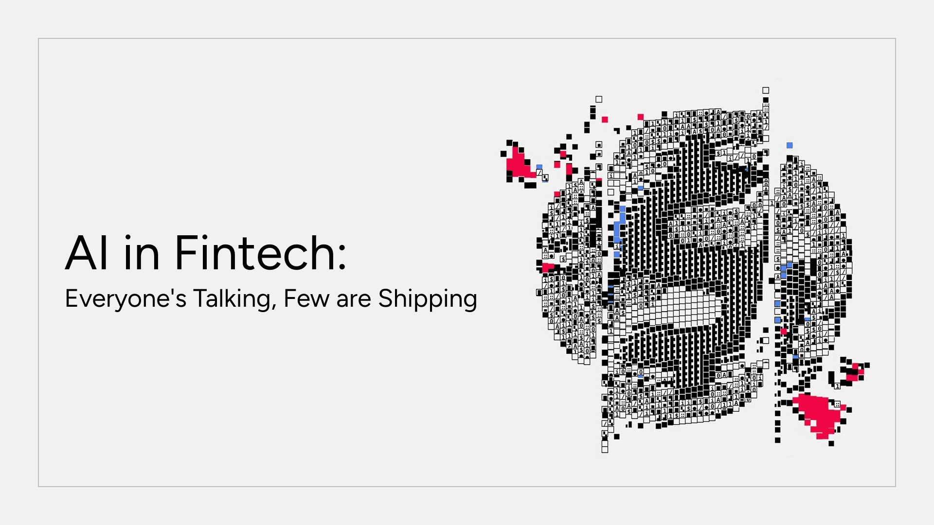 AI in Fintech: Everyone's Talking, Few are Shipping